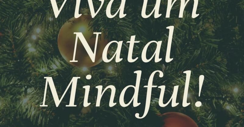 Viva um Natal minful: 5 dicas com significado!