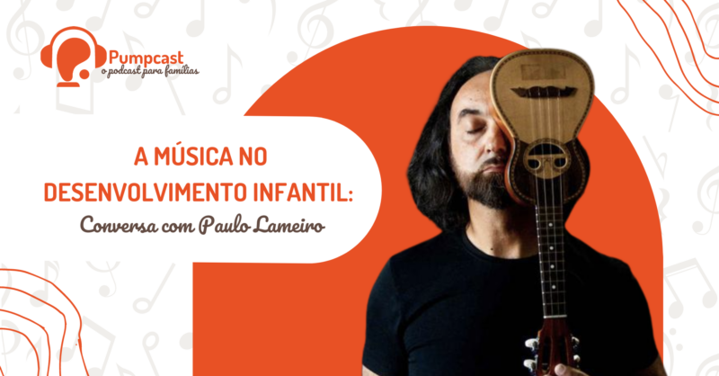 Pumpcast-capa-Paulo Lameiro - ImportAncia da Música no desenvolvimento